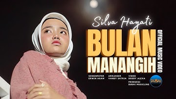 Silva Hayati - Bulan Manangih (Official Music Video)