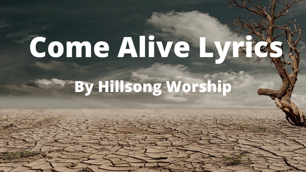 Come Alive (Live) Lyrics | By Hillsong Worship Come Alive (Live) Lyrics | By Hillsong Worship