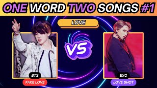 🔊 ONE Word TWO Songs #1 🎶 | Save ONLY ONE KPOP SONG 🎵 | KPOP QUIZ 2024 🔥