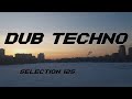 Dub techno  selection 125  dark days