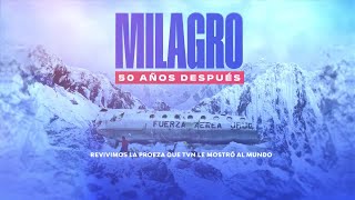 Milagro  50 años después | Revive la historia del accidente del avión uruguayo en Los Andes