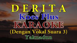 D E R I T A (Karaoke Dengan Vokal Suara 3)  -  Koes Plus  -  Yaknadun