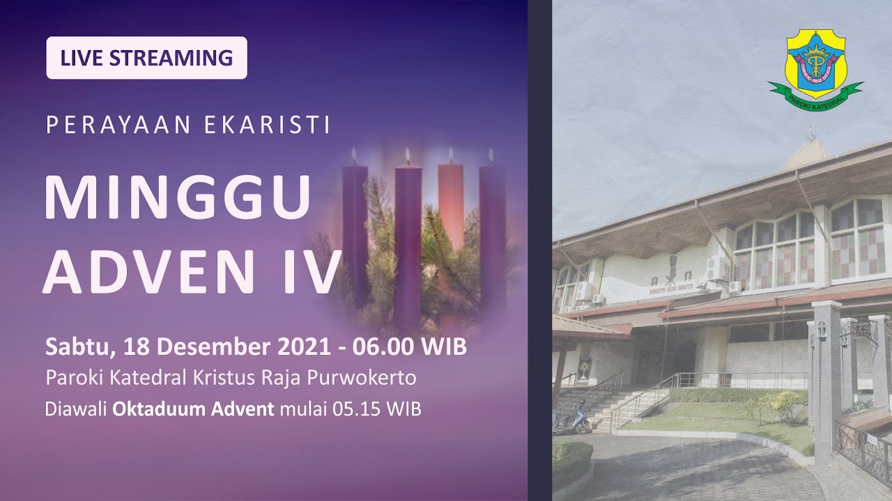 Oktaduum Advent & Misa Minggu Adven IV - Minggu, 19 Desember 2021 - 05.15 WIB - Katedral Purwokerto