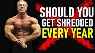 Should You Get SHREDDED Every Year? (Show or Not)