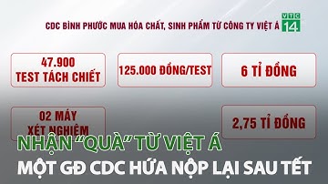 Nhận “quà” từ Việt Á một GĐ CDC hứa nộp lại sau Tết | VTC14