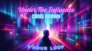 Chris Brown - Under The Influence || (22x = 1 Hour Loop) || (Best Loop Music)
