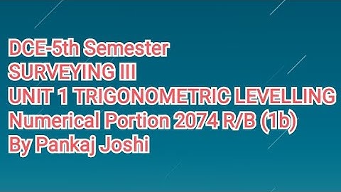 Surveying III trigonometric levelling numerical 2074R/B for DEC 5th SEM|CTEVT|Pankaj learning YT|
