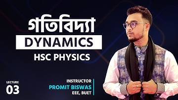 L3 - Dynamics (গতিবিদ্যা) | HSC Physics 3 in 1 Batch | Promit Biswas, EEE, BUET