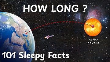 How Long to Reach Our Nearest Star? Alpha Centauri | 101 Sleepy Space Facts