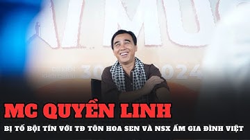 MC Quyền Linh lên tiếng sau khi bị tố bội tín với Tập đoàn Tôn Hoa Sen và NSX Mái Ấm Gia Đình Việt