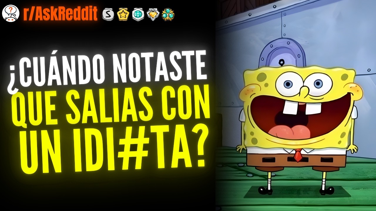 ¿Cuándo Te Diste Cuenta De Que Estabas Saliendo Con Un Idi0t@? - Reddit