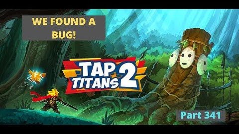 We Found A Bug! | Tap Titans 2 Part 341