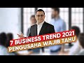 7 BUSINESS TRENDS 2021 YANG WAJIB DIKETAHUI PENGUSAHA