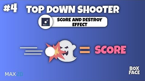 Score and Destroy Effect - Max2D Top Down Shooter Game Development Course