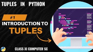 #1 Introduction to Tuples | Tuples | Class 11 CBSE Computer Science and IP