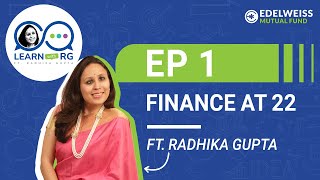 Learn with RG EP 1 - Finance at 22 | Ft. Radhika Gupta | Edelweiss Mutual Fund