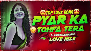 ⚡🎧 Exclusive Love Remix 2025 | 💕 Pyar Ka Tohfa Tera | 🔥 Club Bouncy DJ Mix | 🎵 DJ Marco Kushinagar 🎧