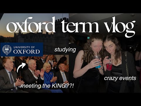 My second term at Oxford was INSANE | meeting the KING OF ENGLAND & so much more!!