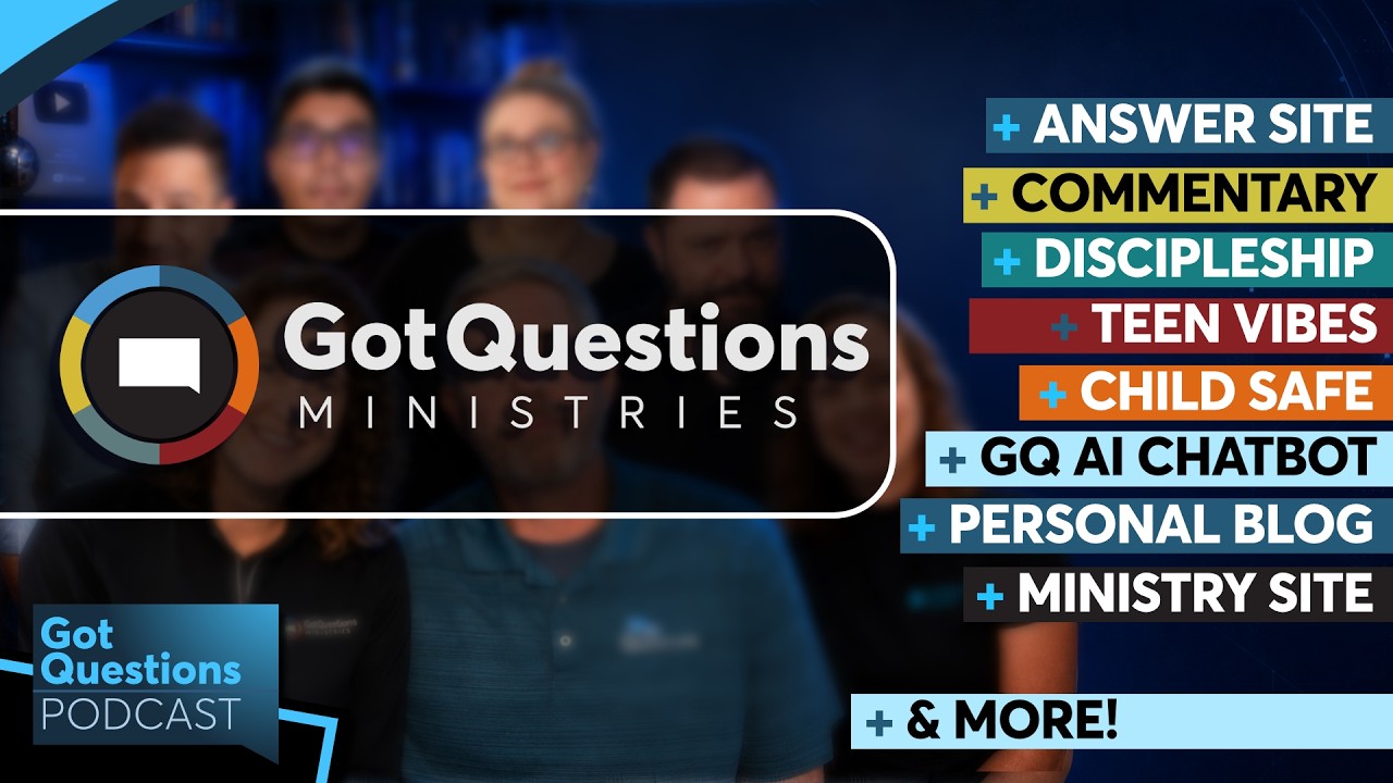 Episode 313 - Got Questions Ministries