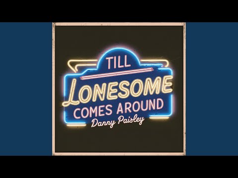 Till Lonesome Comes Around