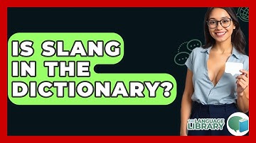 Is Slang In The Dictionary? - The Language Library