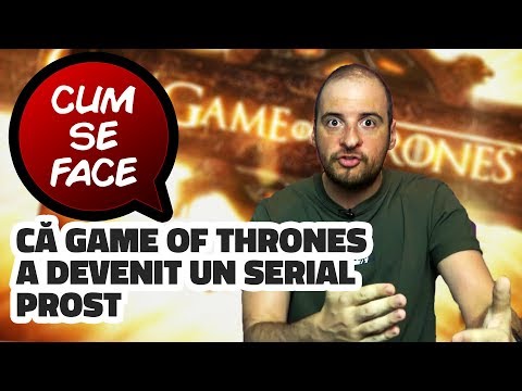 CUM SE FACE CĂ GAME OF THRONES A DEVENIT UN SERIAL PROST