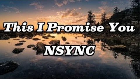 This I Promise You - NSYNC (Lyrics)