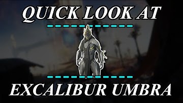 Warframe - Quick Look At: Excalibur Umbra (0 & 4 Forma)