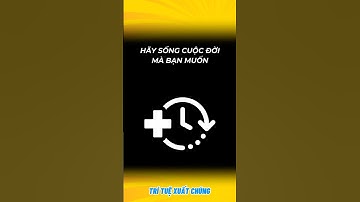 Hãy sống cuộc đời mà bạn muốn #dongluc #kyluat #phattrienbanthan