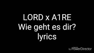 Lord x A1RE - Wie geht es dir? (lyrics)