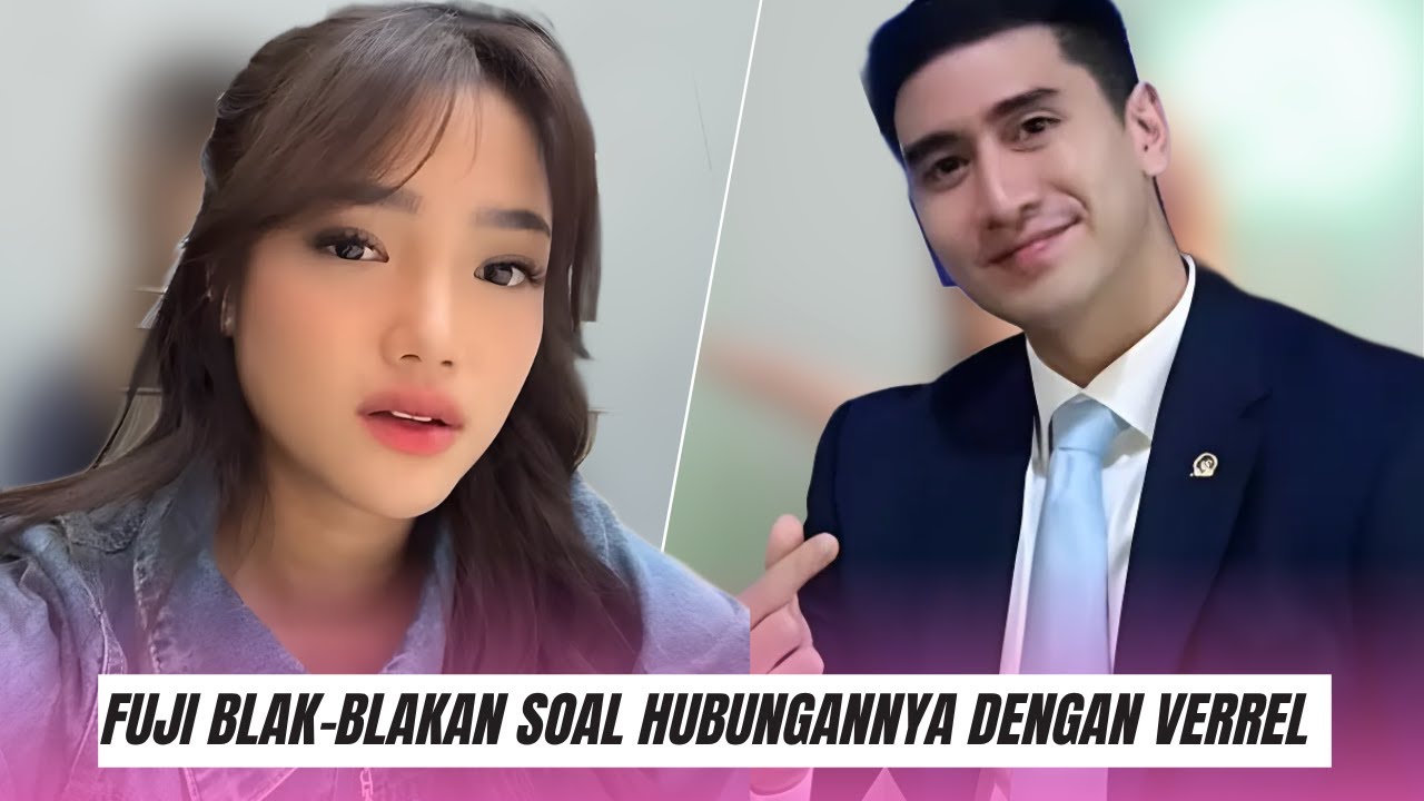 Fuji Blak blakan Soal Hubungannya dengan Verrel Bramasta “Kami Lagi Dekat!”
