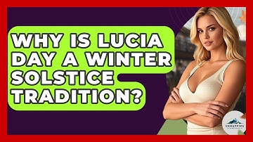 Why Is Lucia Day A Winter Solstice Tradition? - Unmapping Scandinavia
