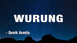 WURUNG - DENIK ARMILA || DJ BANTENGAN || Lirik