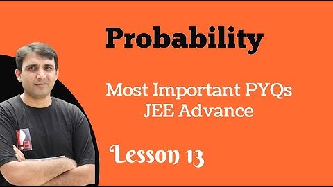 (L13)Probability: Super Important JEE Advance PYQS for JEE Mains & Advanced by Ashish Bajpai