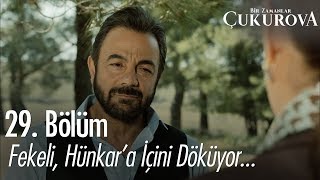 Fekeli, Hünkar'a içini döküyor - Bir Zamanlar Çukurova 29. Bölüm