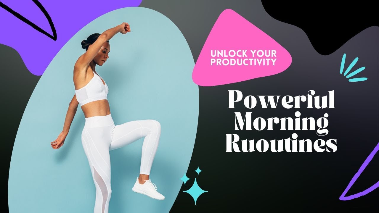 How to Unlock Your Productivity With a Powerful Morning Routine - YouTube