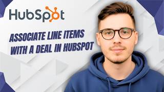 How To Associate Line Items With A Deal In Hubspot [2026 Guide]