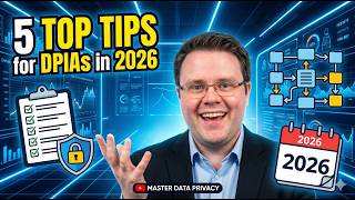 5 Top DPIA Tips for 2026