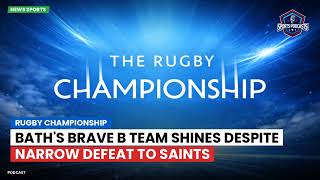 Bath's Brave B Team Shines Despite Narrow Defeat to Saints
