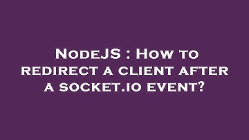 NodeJS : How to redirect a client after a socket.io event?