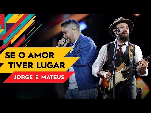 Se o Amor Tiver Lugar - Jorge & Mateus - Villa Mix Goiânia 2017 ( Ao Vivo )