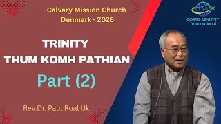 Rev. Dr.  Paul Rual Uk  || Trinity - Thum Komh Pathan || Part (1)