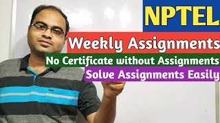 nptel | weekly assignments | no certificate without assignments