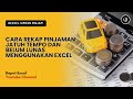 Cara Rekap Pinjaman Jatuh Tempo yang Belum Lunas Menggunakan Rumus Excel