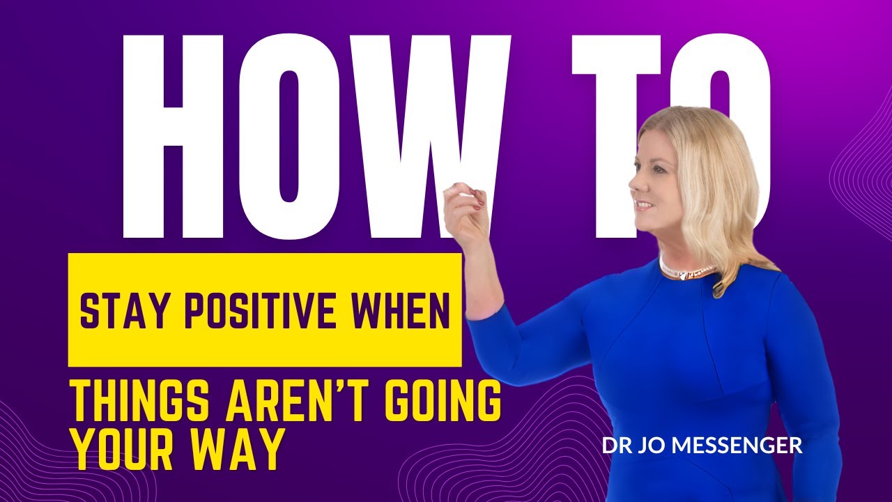 HOW TO STAY POSITIVE WHEN LIFE DIDN’T GO YOUR WAY | Joanne Messenger ...
