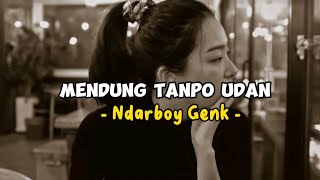 Ndarboy Genk - Mendung Tanpo Udan ( Lyrics Music Video )