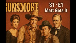 Gunsmoke S1 E1 Matt Gets It - Western Audiobook Wild West Stories