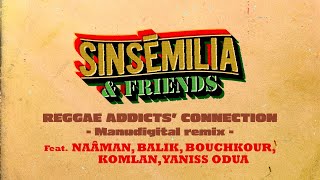 SINSEMILIA - Reggae Addicts connection - Manudigital remix feat. Naâman, Balik, Bouchkour, Komlan...