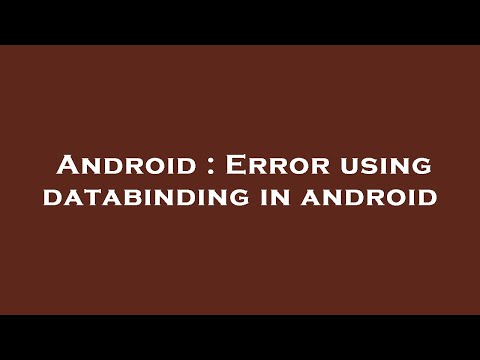 Android : Error using databinding in android
