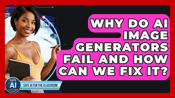 Why Do AI Image Generators Fail And How Can We Fix It? - Safe AI for The Classroom